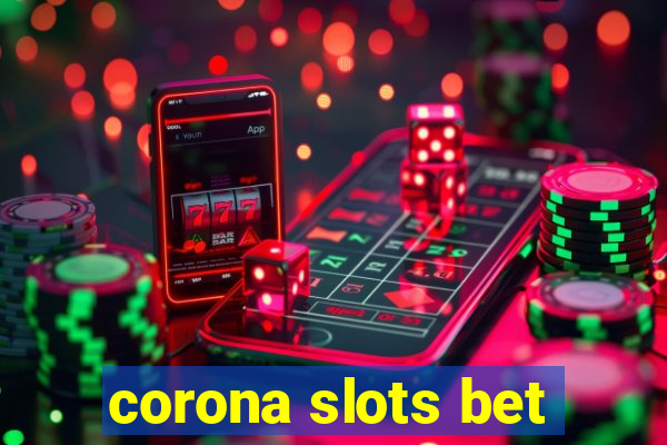 corona slots bet