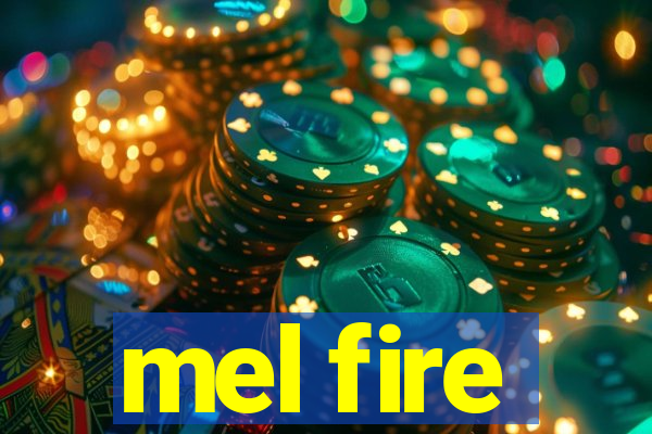 mel fire