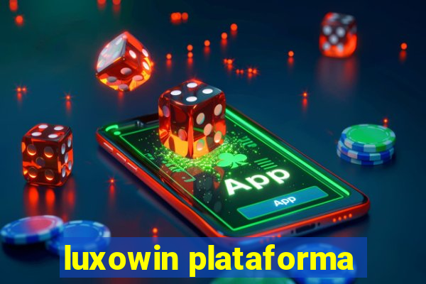 luxowin plataforma