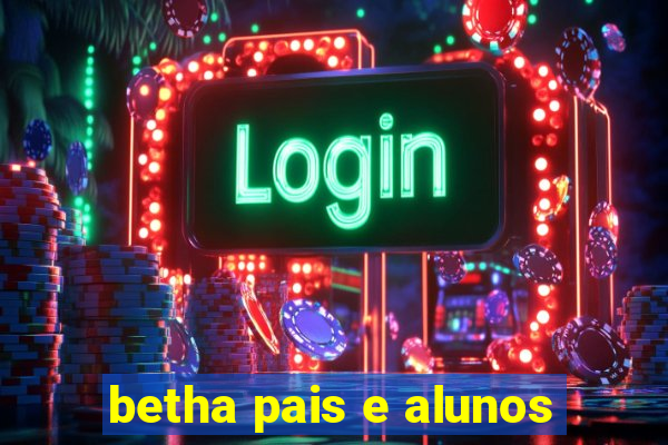 betha pais e alunos