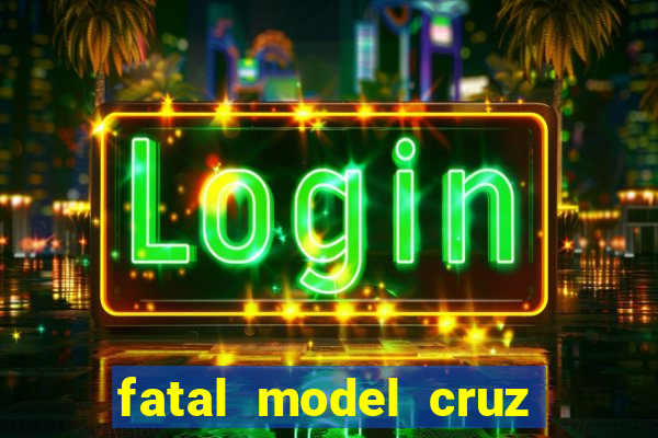 fatal model cruz das almas