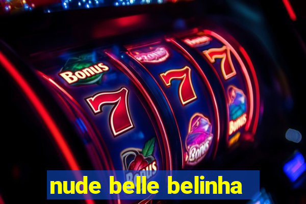 nude belle belinha