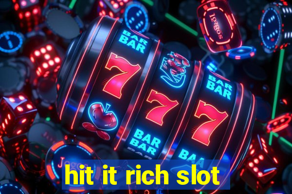 hit it rich slot