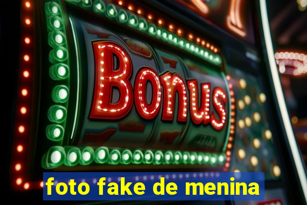 foto fake de menina