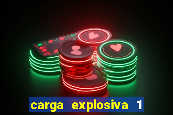 carga explosiva 1 filme completo dublado topflix
