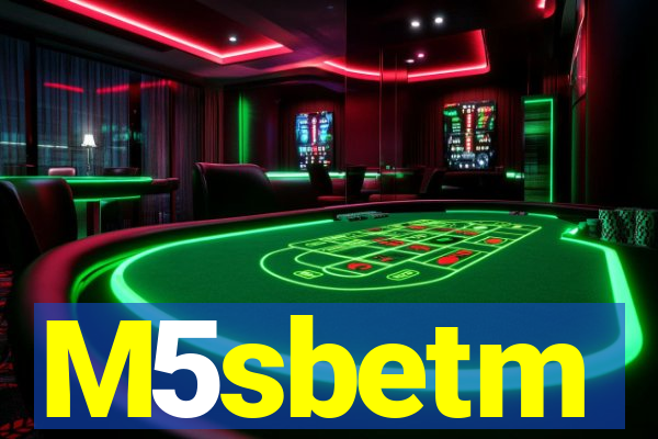 M5sbetm
