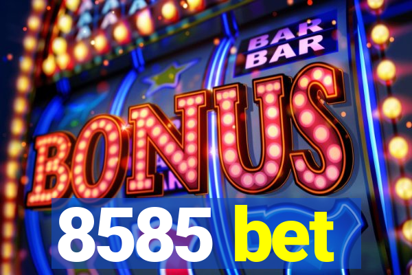 8585 bet