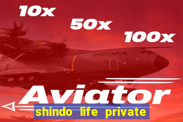 shindo life private server codes