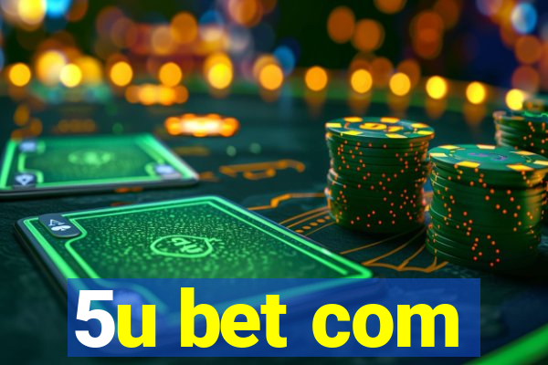 5u bet com