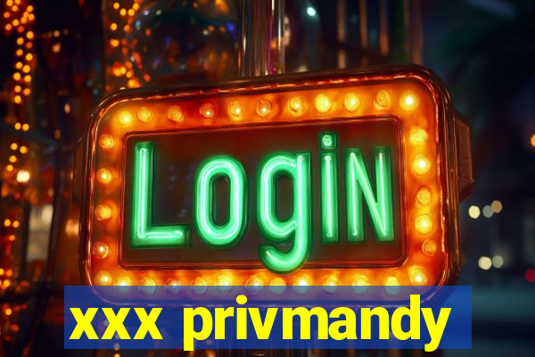 xxx privmandy