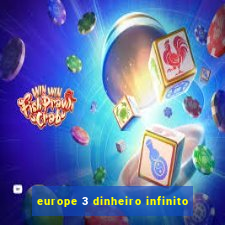 europe 3 dinheiro infinito