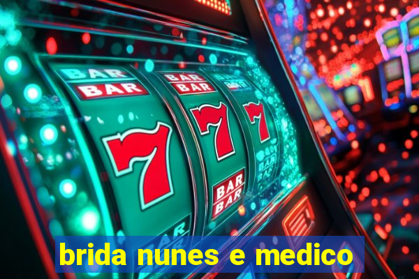 brida nunes e medico