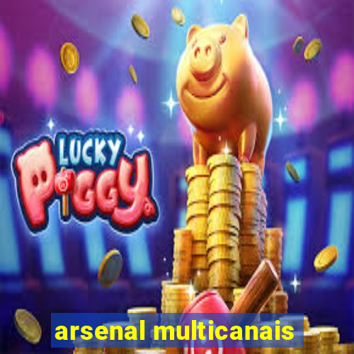 arsenal multicanais