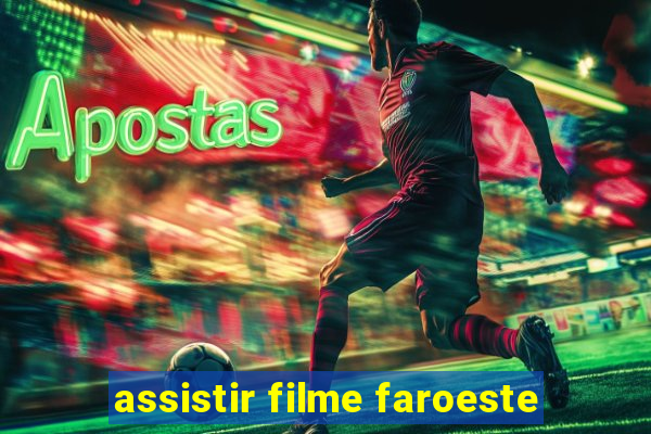 assistir filme faroeste