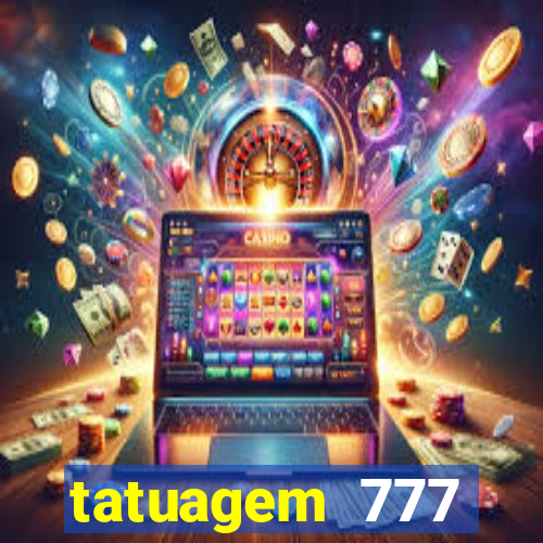 tatuagem 777 significado no crime