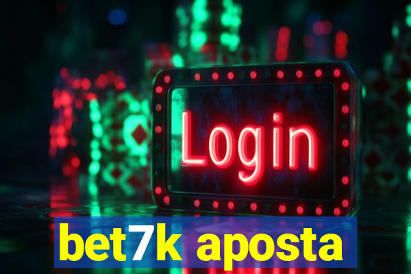 bet7k aposta