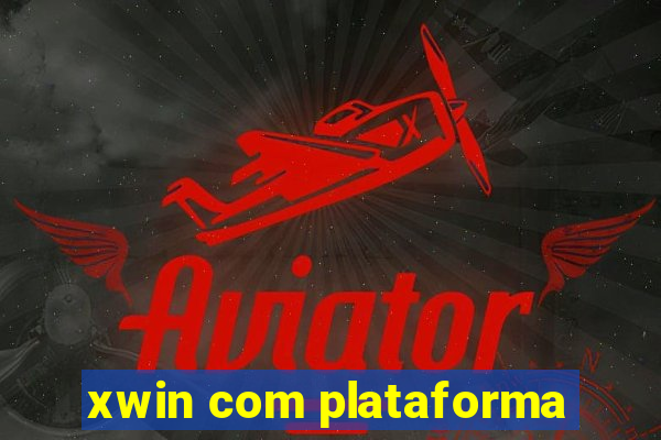 xwin com plataforma