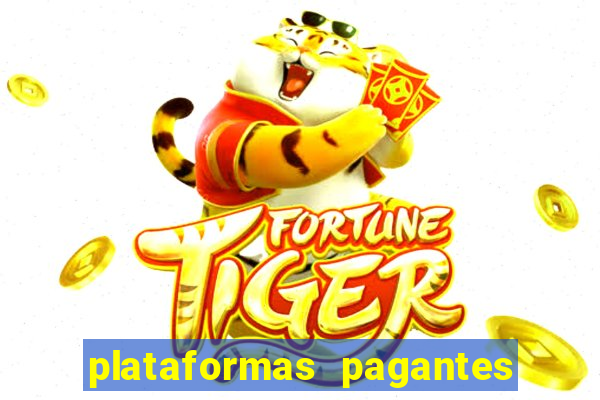 plataformas pagantes no momento
