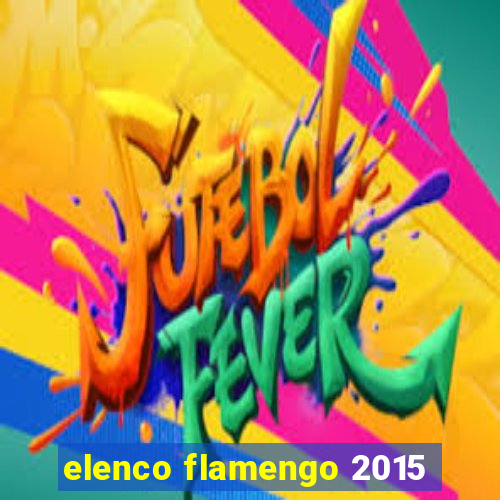 elenco flamengo 2015
