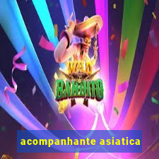 acompanhante asiatica
