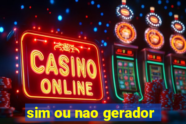 sim ou nao gerador