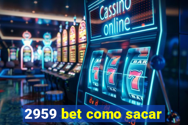 2959 bet como sacar