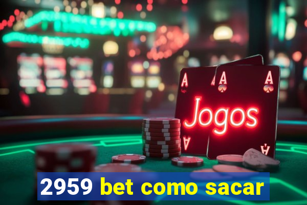 2959 bet como sacar