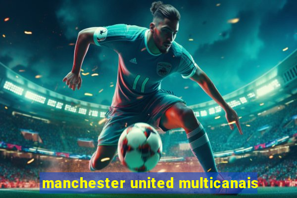 manchester united multicanais