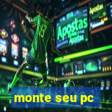 monte seu pc