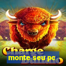 monte seu pc