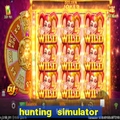hunting simulator 4x4 dinheiro infinito download