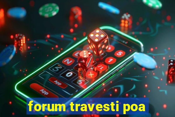forum travesti poa