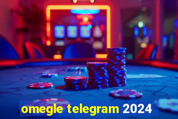 omegle telegram 2024