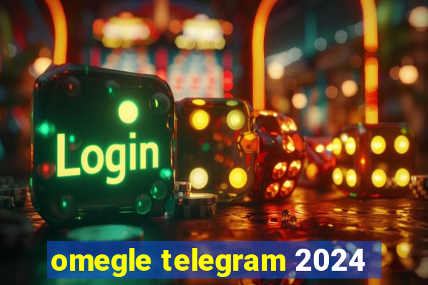omegle telegram 2024