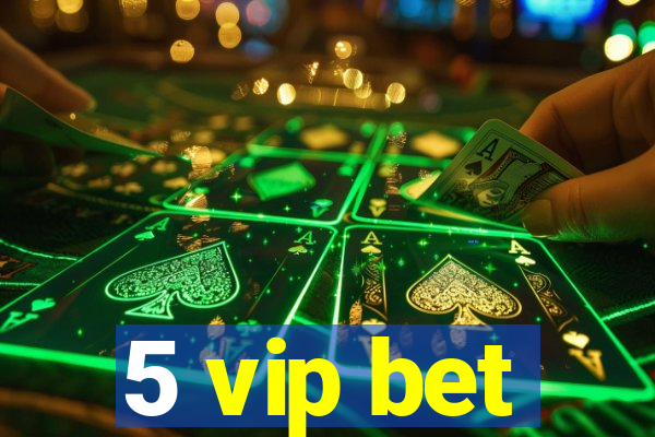 5 vip bet
