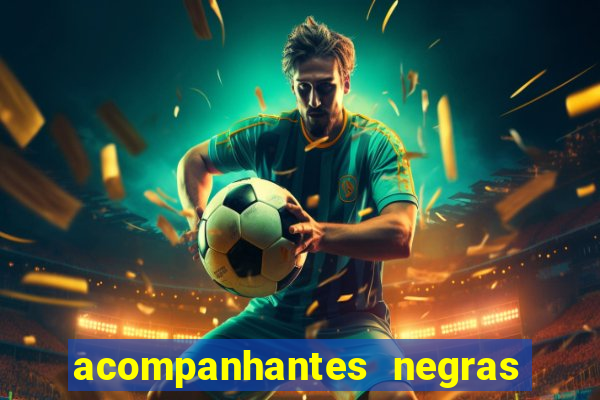acompanhantes negras em sp