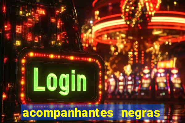 acompanhantes negras em sp