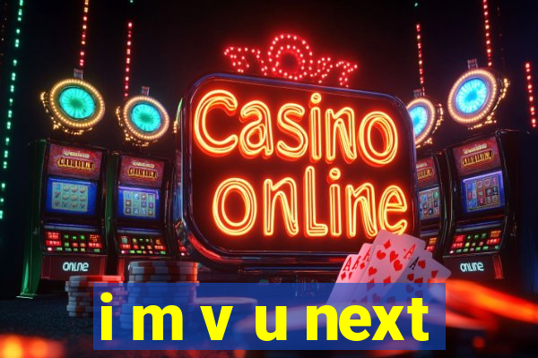 i m v u next