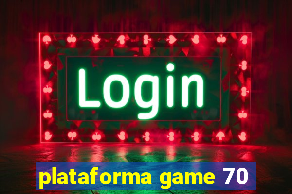 plataforma game 70