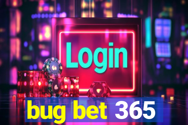 bug bet 365
