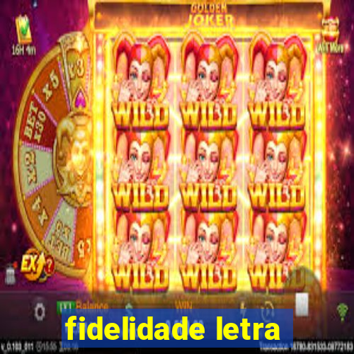fidelidade letra