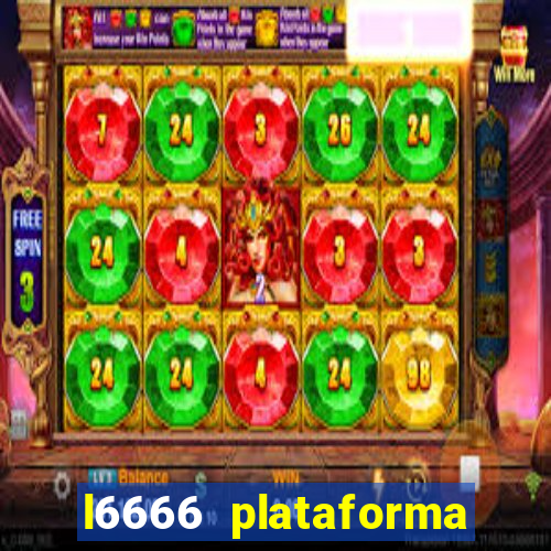 l6666 plataforma paga mesmo
