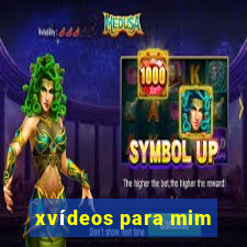 xvídeos para mim
