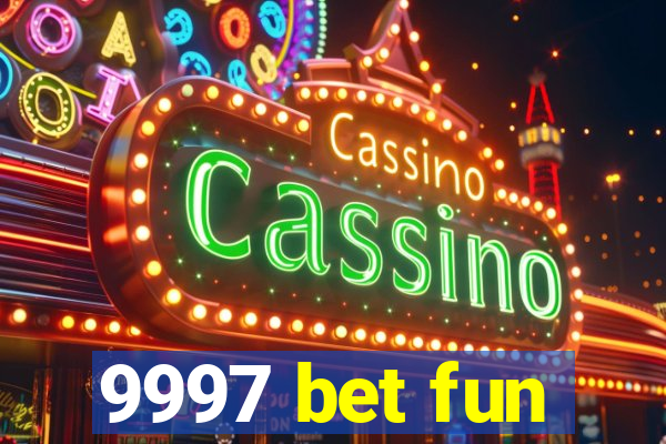 9997 bet fun