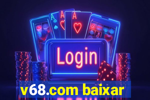 v68.com baixar