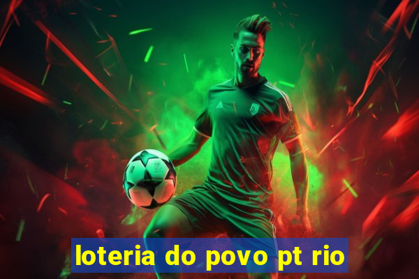 loteria do povo pt rio