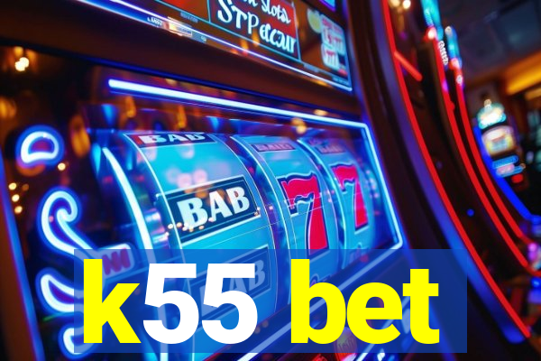 k55 bet