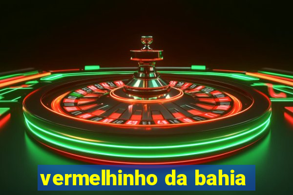 vermelhinho da bahia