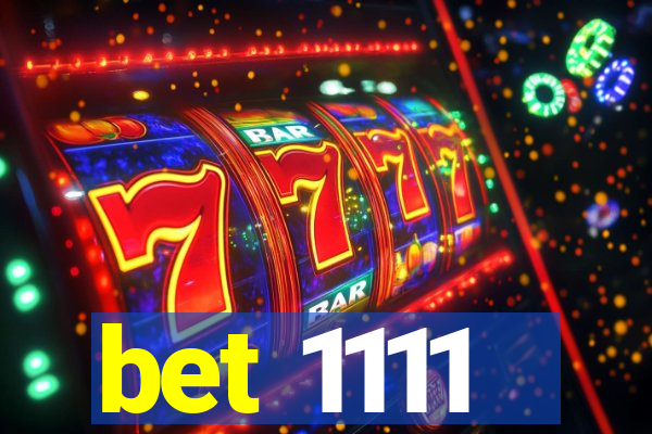 bet 1111