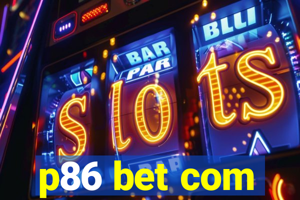 p86 bet com